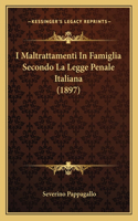 I Maltrattamenti In Famiglia Secondo La Legge Penale Italiana (1897)