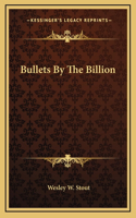Bullets By The Billion