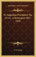 St. Augustine Preceptory No. 53 E.C. A Retrospect 1857-1910