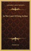 In The Court Of King Arthur