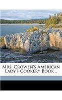 Mrs. Crowen's American Lady's Cookery Book ..