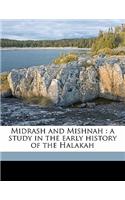 Midrash and Mishnah: A Study in the Early History of the Halakah: A Study in the Early History of the Halakah