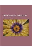 The Cause of Variation