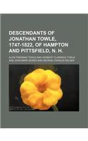 Descendants of Jonathan Towle, 1747-1822, of Hampton and Pittsfield, N. H.