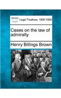 Cases on the Law of Admiralty