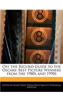 Off the Record Guide to the Oscars: Best Picture Winners from the 1980s and 1990s(English)