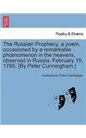 Russian Prophecy, a Poem, Occasioned by a Remarkable Phoenomenon in the Heavens, Observed in Russia, February 19, 1785. [by Peter Cunningham.]