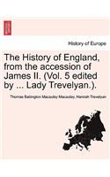 History of England, from the accession of James II. (Vol. 5 edited by ... Lady Trevelyan.).