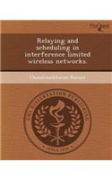 Relaying and Scheduling in Interference Limited Wireless Networks