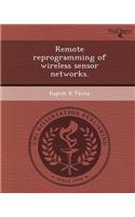 Remote Reprogramming of Wireless Sensor Networks