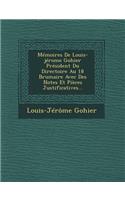 Memoires de Louis-Jerome Gohier President Du Directoire Au 18 Brumaire Avec Des Notes Et Pieces Justificatives...