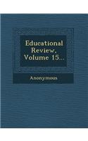 Educational Review, Volume 15...