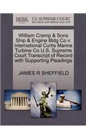 William Cramp & Sons Ship & Engine Bldg Co V. International Curtis Marine Turbine Co U.S. Supreme Court Transcript of Record with Supporting Pleadings