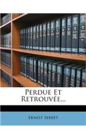 Perdue Et Retrouvee...