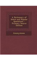 Dictionary of Select and Popular Quatations
