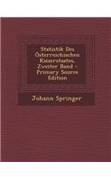 Statistik Des Osterreichischen Kaiserstaates, Zweiter Band - Primary Source Edition
