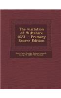 The Visitation of Wiltshire 1623 - Primary Source Edition