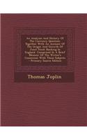 An Analysis and History of the Currency Question: Together with an Account of the Origin and Growth of Joint Stock Banking in England. Comprised in a Brief Memoir of the Writer's Connexion with Thes