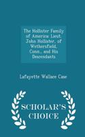The Hollister Family of America: Lieut. John Hollister, of Wethersfield, Conn., and His Descendants - Scholar's Choice Edition