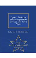 Spies. Traitors and Conspirators of the Late Civil War; - War College Series