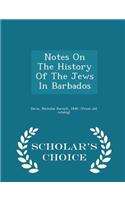 Notes on the History of the Jews in Barbados - Scholar's Choice Edition