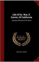 Life of Dr. Wm. F. Carver, of California: Champion Rifle-Shot of the World
