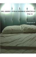 Del Amor y Otras Hierbas Adictivas Vol.1