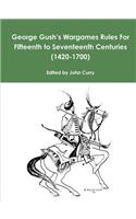 George Gush's Wargames Rules For Fifteenth to Seventeenth Centuries (1420-1700)