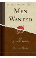 Men Wanted (Classic Reprint)