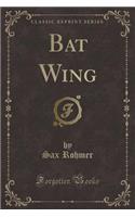 Bat Wing (Classic Reprint)