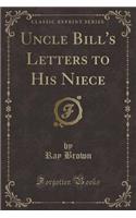 Uncle Bill's Letters to His Niece (Classic Reprint)