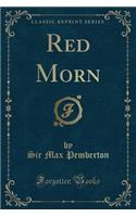 Red Morn (Classic Reprint)