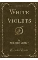 White Violets (Classic Reprint)