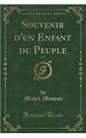 Souvenir d'Un Enfant Du Peuple, Vol. 8 (Classic Reprint): (French)