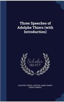 Three Speeches of Adolphe Thiers (with Introduction)