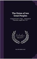 Union of two Great Peoples: A Speech by W.H. Page ... Delivered at Plymouth, August 4th, 1917