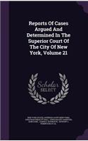 Reports of Cases Argued and Determined in the Superior Court of the City of New York, Volume 21