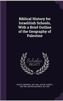 Biblical History for Israelitish Schools, With a Brief Outline of the Geography of Palestine