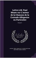 Lettre A M. Paul Meyer Sur L'Auteur de La Chanson de La Croisade Albigeoise En Particulier