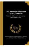 The Cambridge Platform of Church Discipline