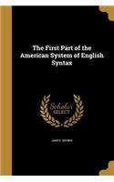 First Part of the American System of English Syntax