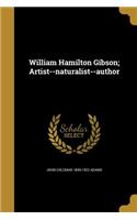 William Hamilton Gibson; Artist--Naturalist--Author