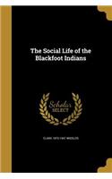 Social Life of the Blackfoot Indians