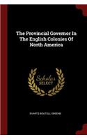 Provincial Governor In The English Colonies Of North America