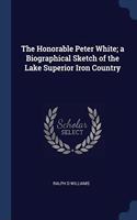 THE HONORABLE PETER WHITE; A BIOGRAPHICA