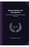 Materia Medica and Therapeutics: An Introduction to the Rational Treatment of Disease