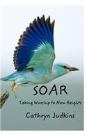 Soar: Taking Worship To New Heights