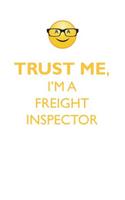 TRUST ME, I'M A FREIGHT INSPECTOR AFFIRMATIONS WORKBOOK Positive Affirmations Workbook. Includes: Mentoring Questions, Guidance, Supporting You.