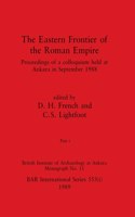 Eastern Frontier of the Roman Empire, Part i: Proceedings of a colloquium held at Ankara in September 1988