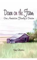 Down on the Farm: One American Family's Dream